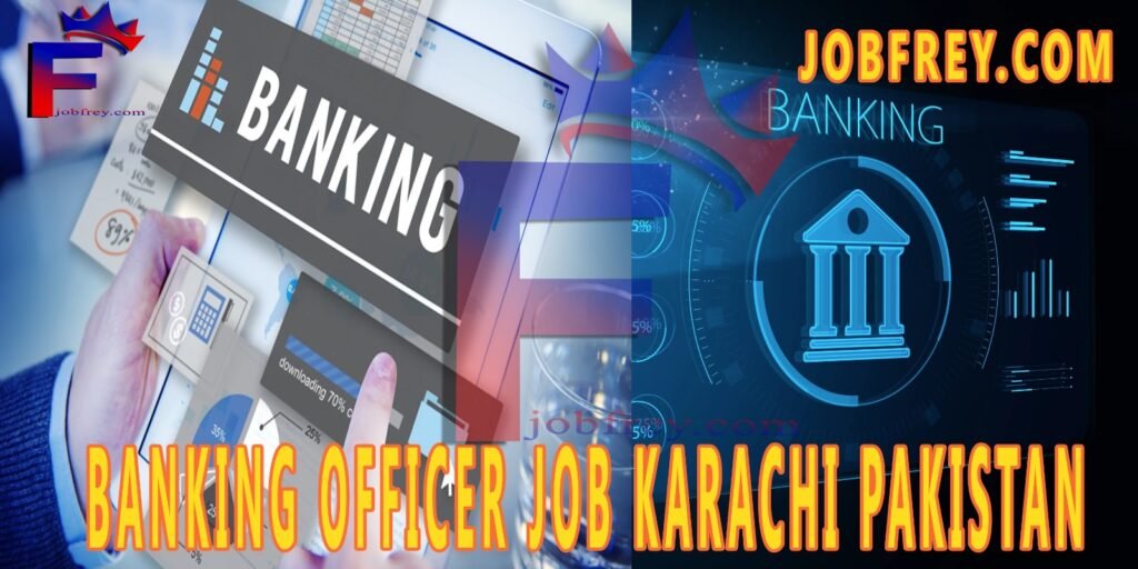 Exploring the Latest Banking Officer Job Opportunities in Karachi, Pakistan