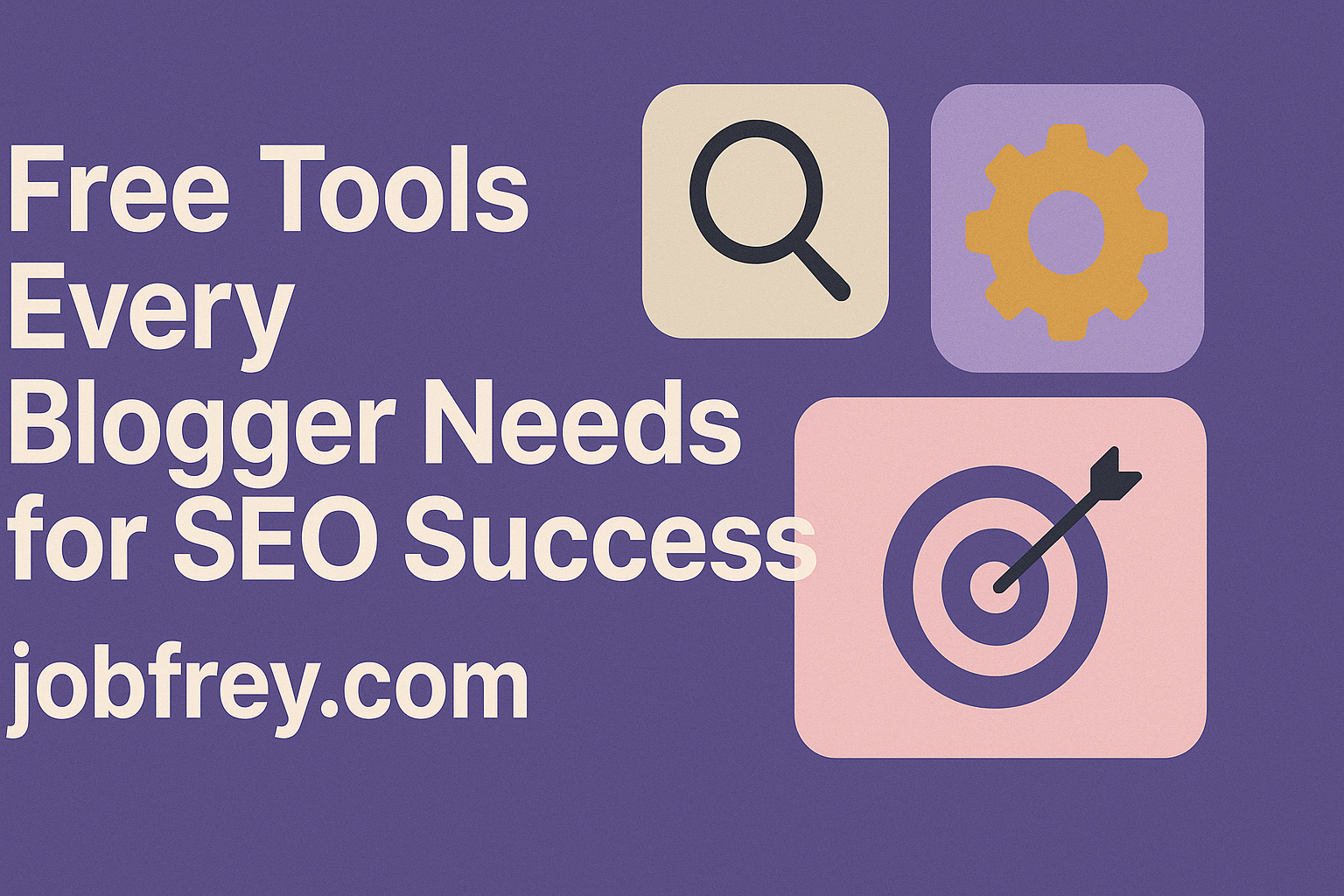 Free Tools Every Blogger Needs for SEO Success